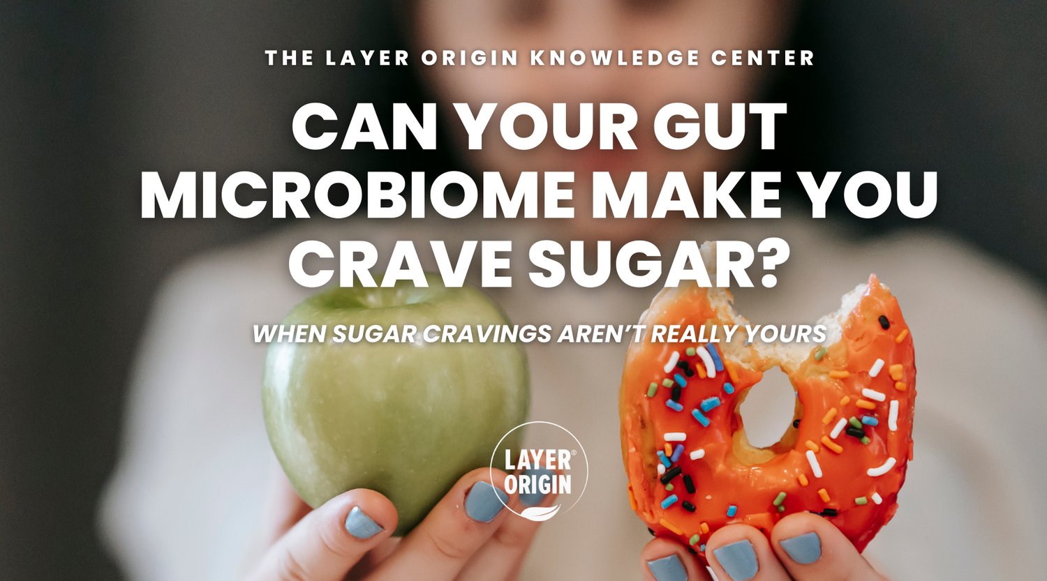 Can Your Gut Microbiome Make You Crave Sugar?