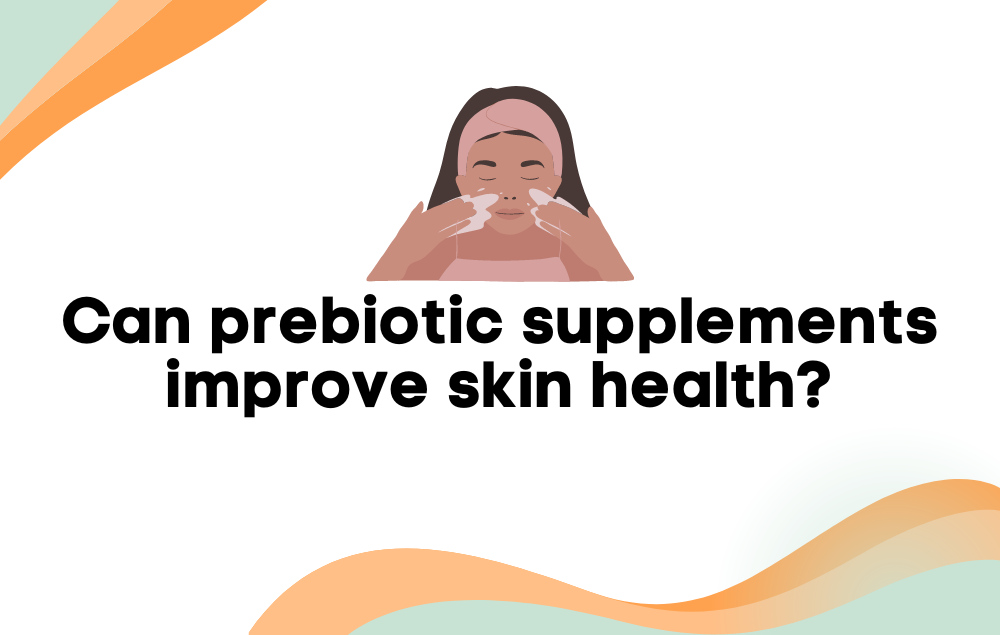 Clear your skin with prebiotics, not probiotics.