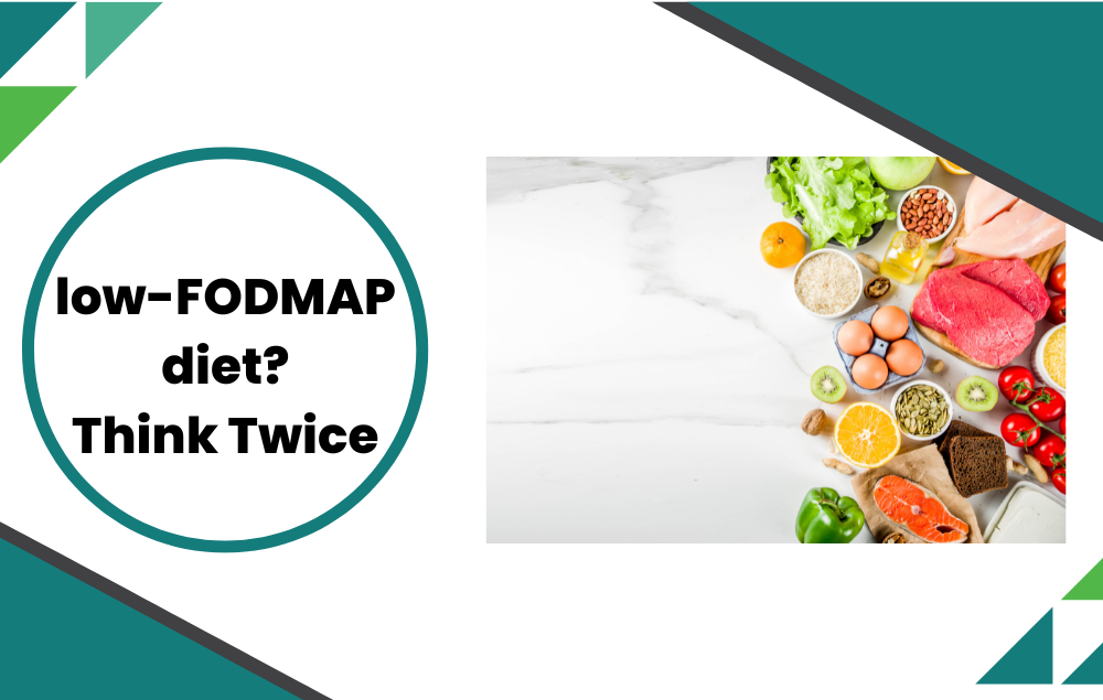 Is low-FODMAP Diet the Answer to Gastrointestinal (GI) Problems?