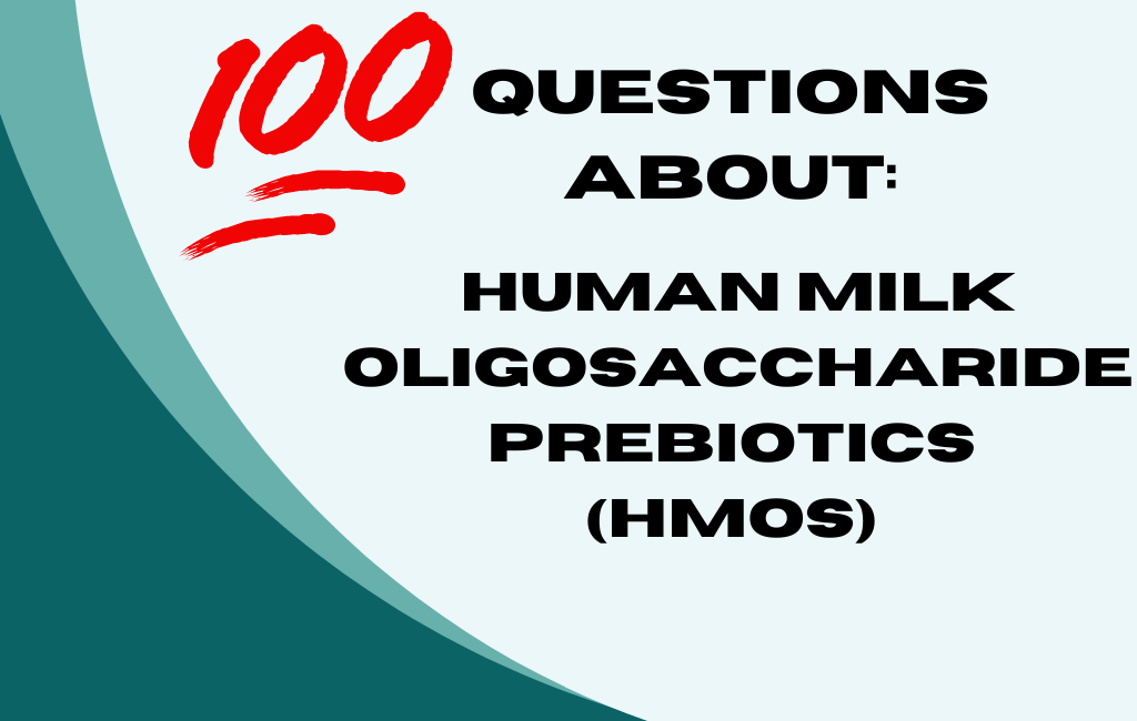 100 Questions About Human Milk Oligosaccharide Prebiotics (HMOs