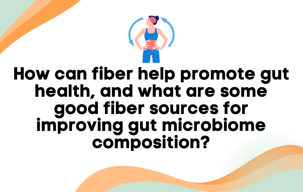 Promoting gut health with fiber