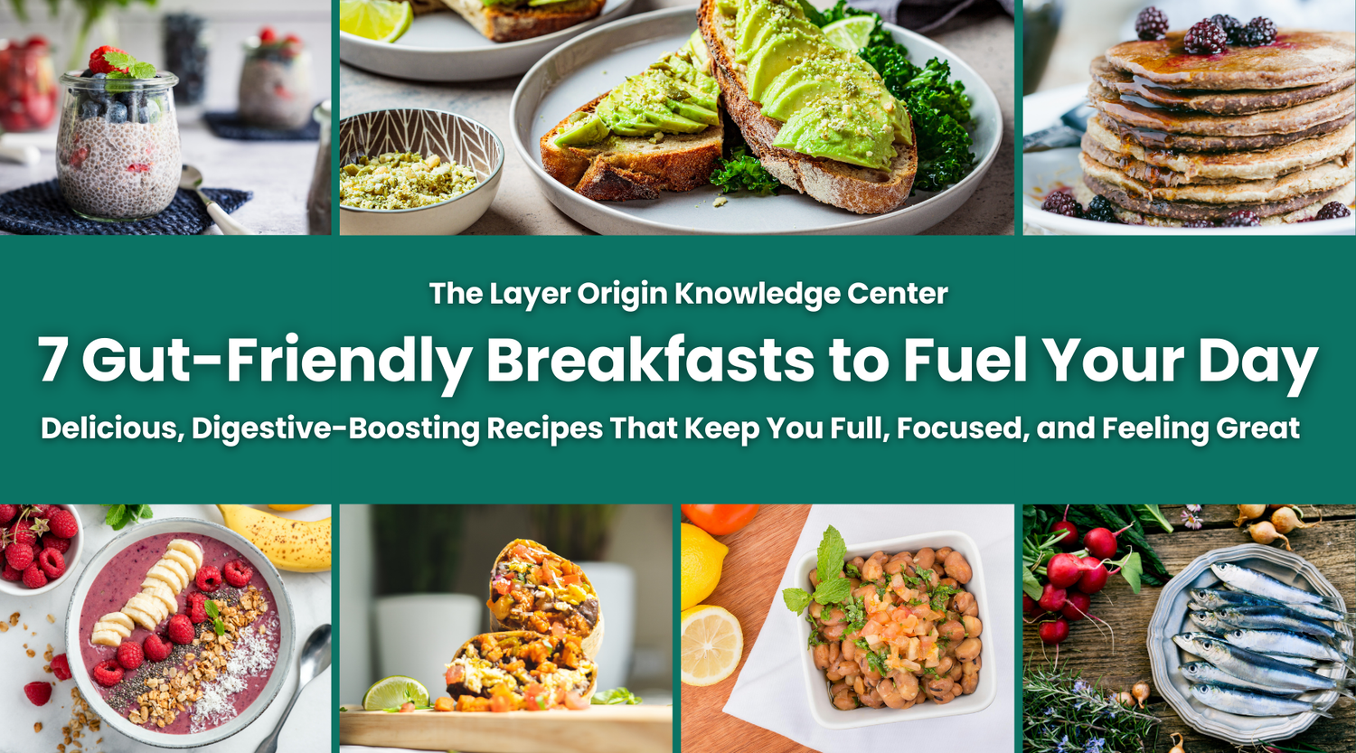 7 Gut-Friendly Breakfast Ideas to Fuel Your Day