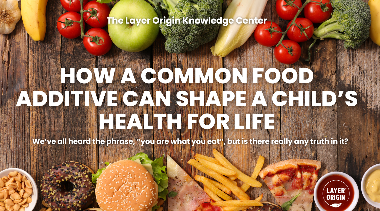 How A Common Food Additive Can Affect A Child’s Health For Life