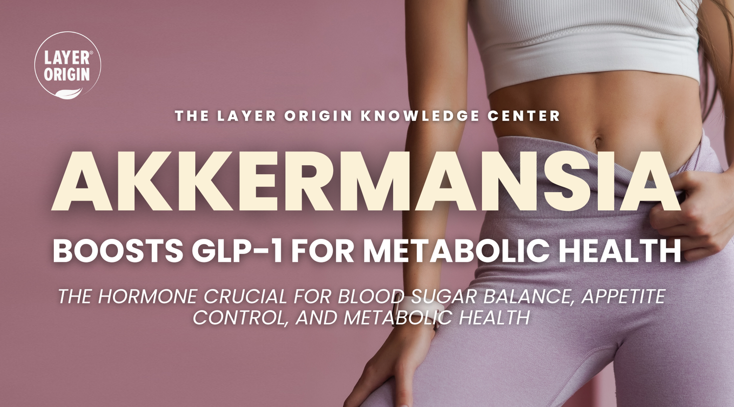 How Akkermansia Boosts GLP-1 for Gut and Metabolic Health