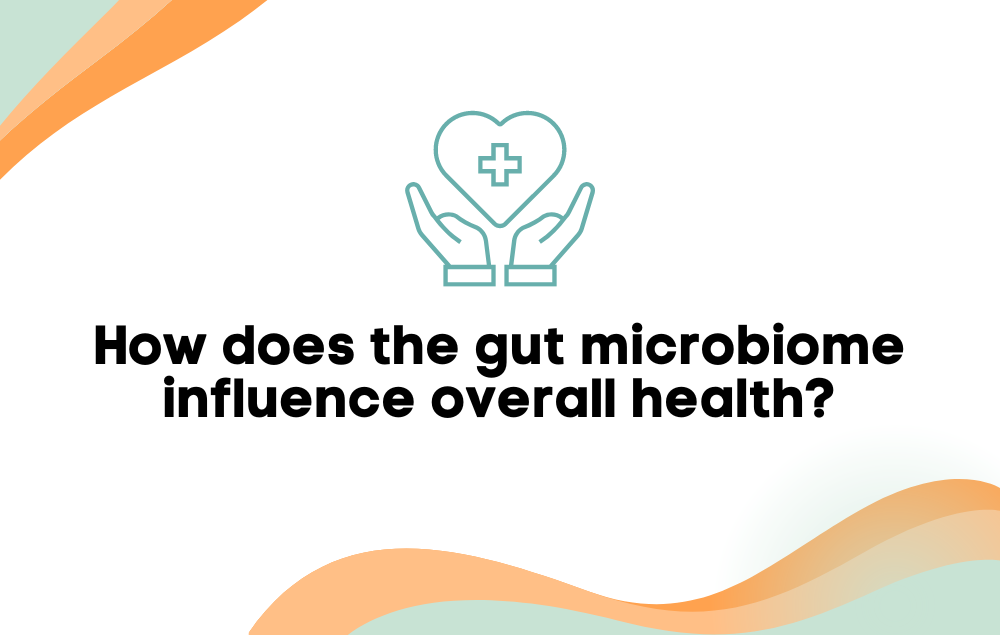 How does the gut microbiome influence overall health?