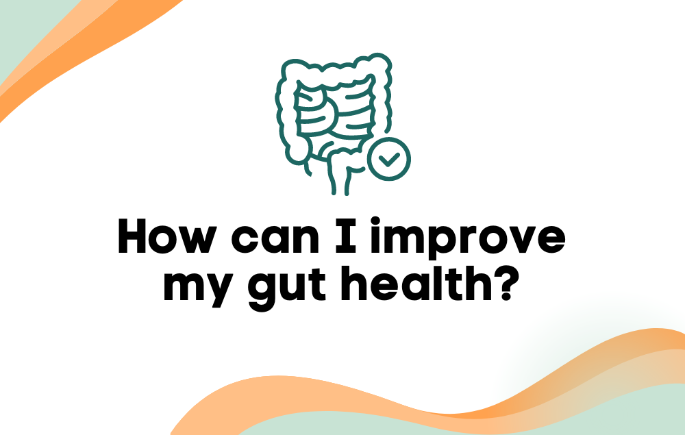 How can I improve my gut health?
