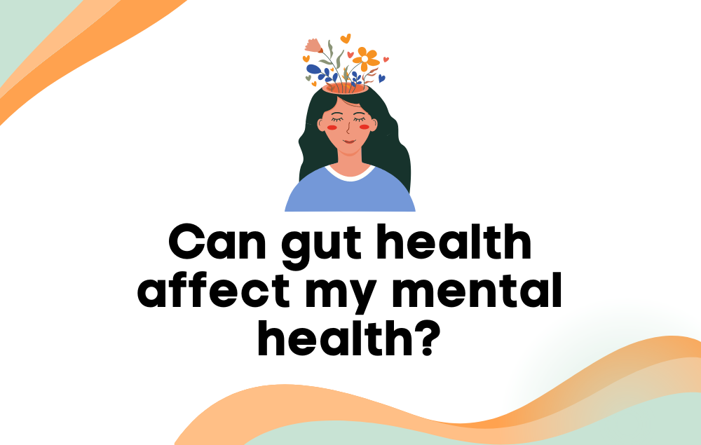 Can gut health affect my mental health?