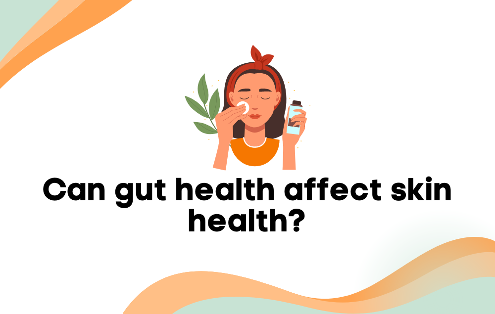 Can gut health affect skin health?