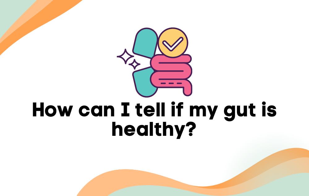 How can I tell if my gut is healthy?