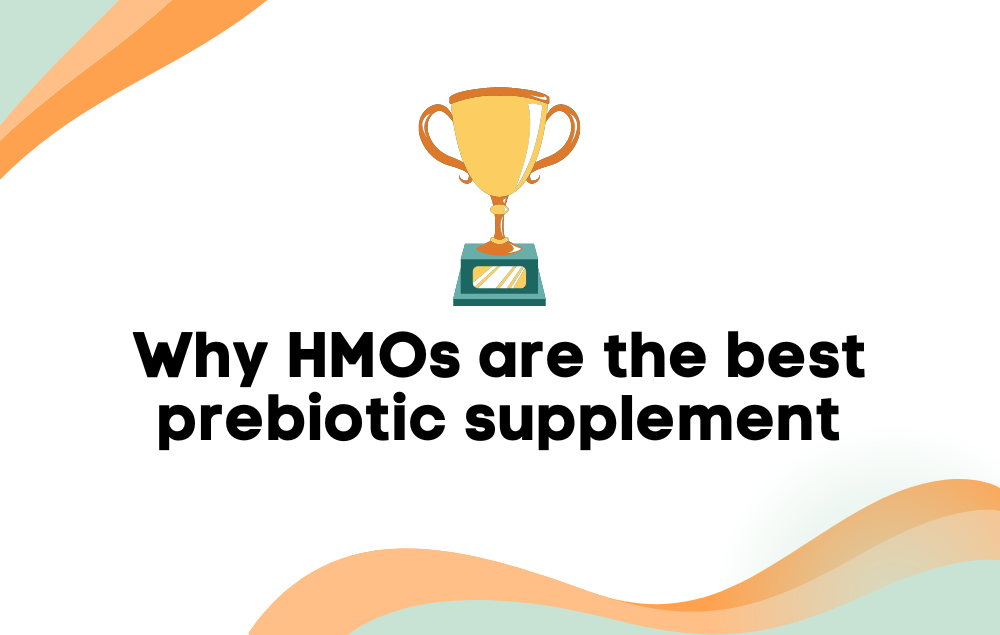 Why HMOs are the best prebiotic supplement