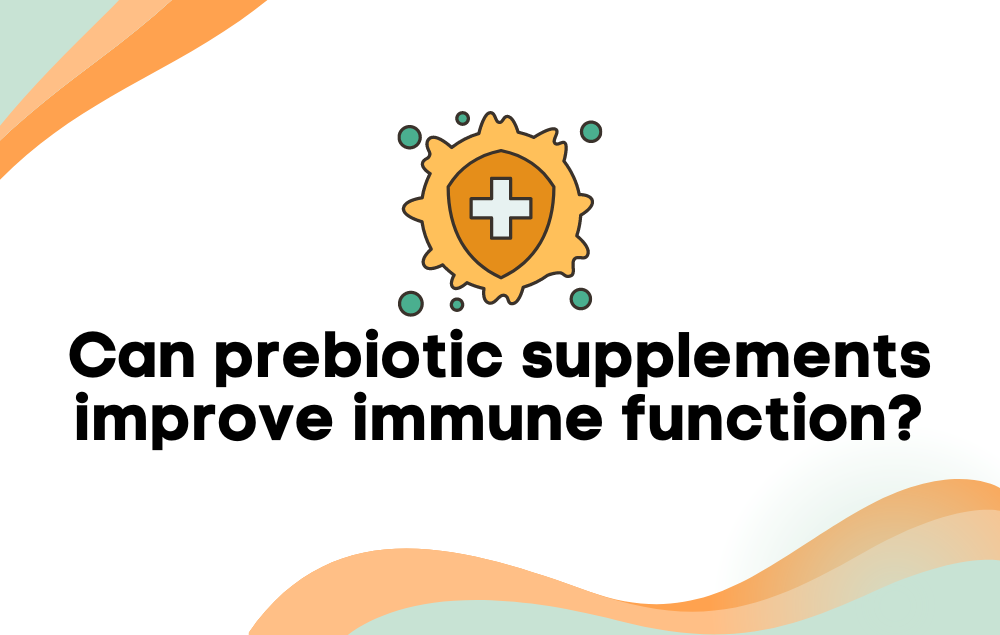 Can prebiotic supplements improve immune function?