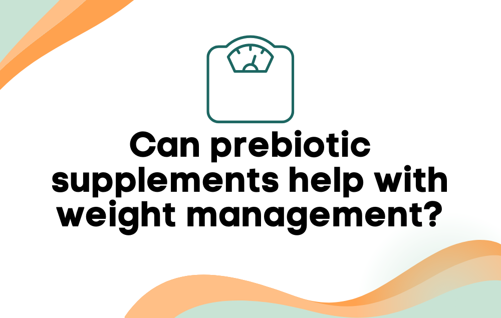 Can prebiotic supplements help with weight management?