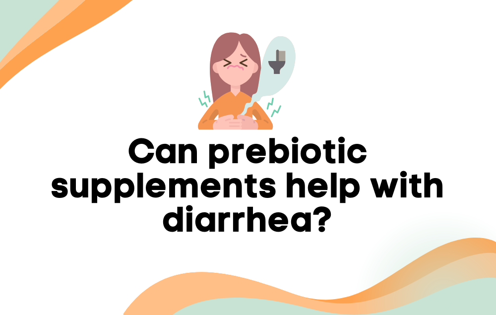 The Benefits of Prebiotic Supplements for Diarrhea Relief