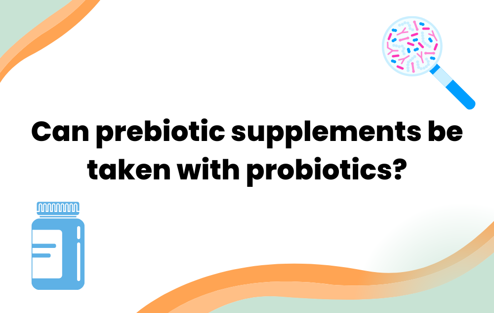 Can prebiotic supplements be taken with probiotics? Layer Origin