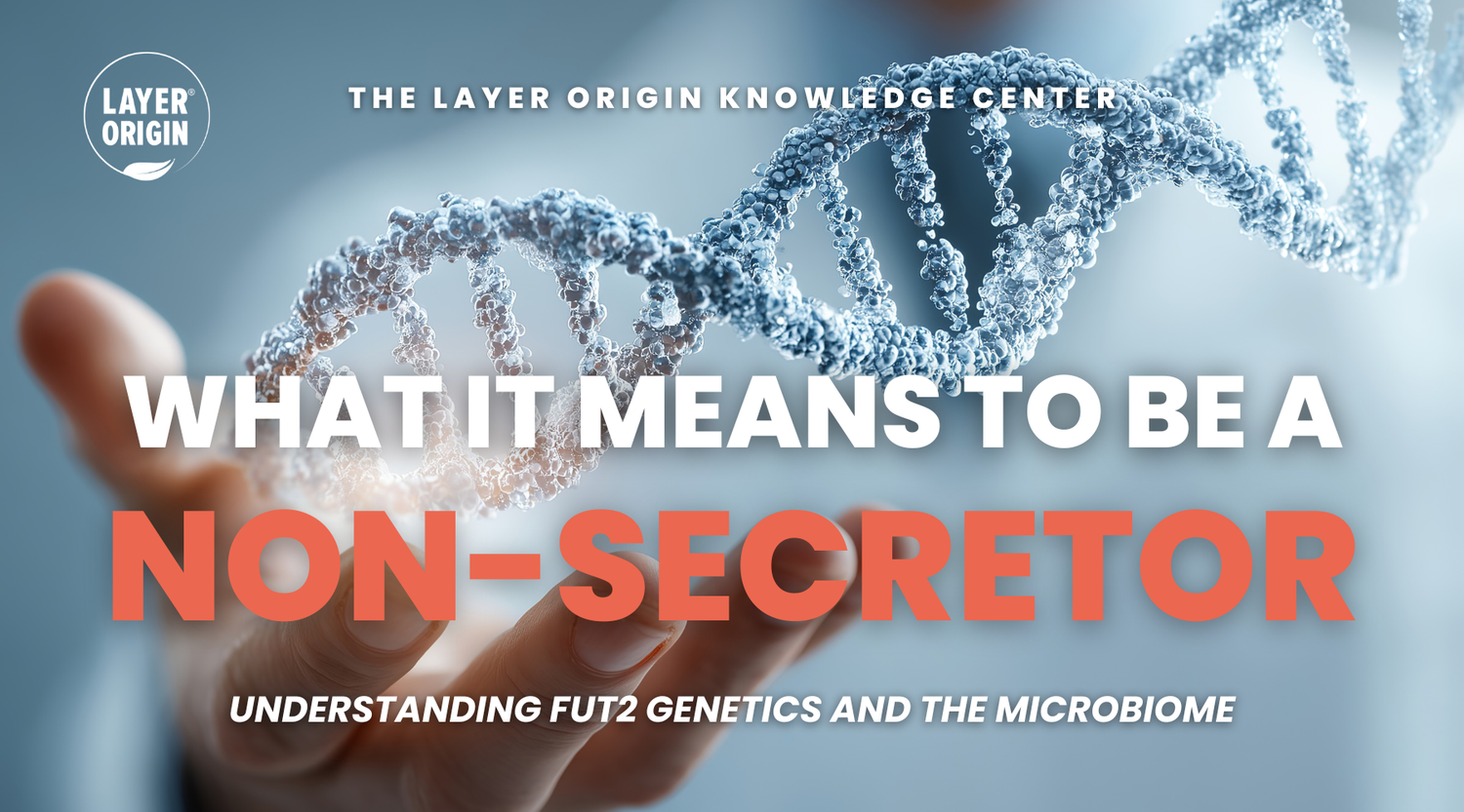 What It Means To Be A Non-Secretor and Why It Matters for Your Gut Health