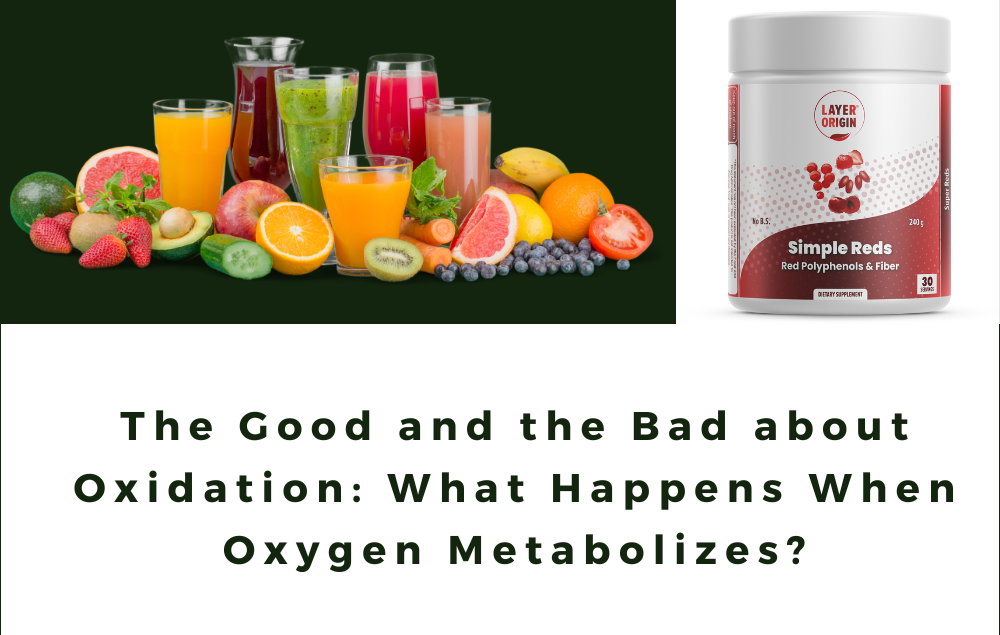 The Good and the Bad about Oxidation: What Happens When Oxygen Metabolizes?