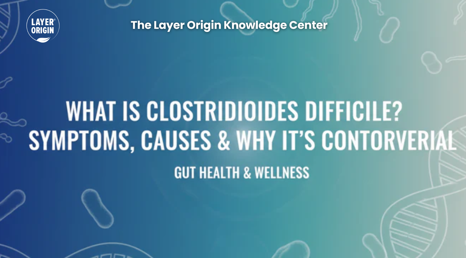 What Is Clostridioides difficile? Symptoms, Causes & Why It’s Controversial