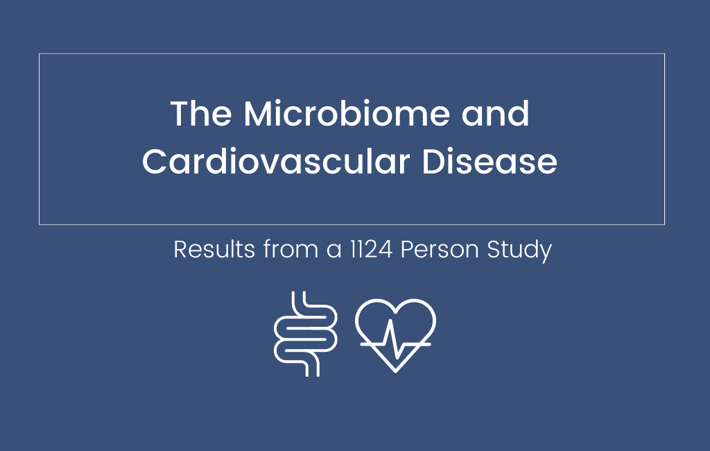 The Microbiome and Cardiovascular Disease – A 1124 Person Study - Layer Origin Nutrition