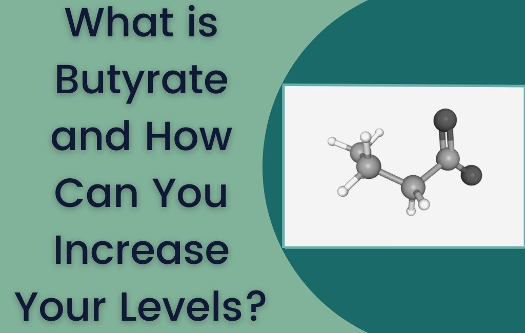 What is Butyrate and How Can You Boost Your Levels of the Vital Fatty Acid? - Layer Origin Nutrition